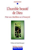 Couverture du livre « L'humble beauté de Dieu ; prier aux abeillères ou à Pomeyrol » de Jacqueline Assael aux éditions Olivetan