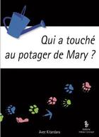 Couverture du livre « Qui a touché au potager de Mary ? » de Kitandara aux éditions Yellow Concept