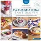 Couverture du livre « Ma cuisine à IG bas sans gluten ; 50 recettes savoureuses et bio du petit déjeuner au dîner » de Frederique Barral et Carvalho, Arlette, De aux éditions Terre Vivante