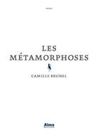 Couverture du livre « Les métamorphoses » de Camille Brunel aux éditions Alma Editeur