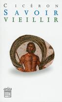 Couverture du livre « Savoir vieillir » de Ciceron aux éditions Arlea