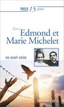 Couverture du livre « Prier 15 jours avec... Tome 35 : Edmond et Marie Michelet (édition 2019) » de Benoit Riviere aux éditions Nouvelle Cite