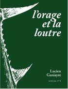 Couverture du livre « L'orage et la loutre » de Lucien Ganiayre aux éditions L'ogre