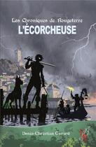 Couverture du livre « Les chroniques de Rougeterre : L'écorcheuse » de Denis-Christian Gerard aux éditions Editions Encre Rouge