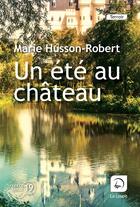 Couverture du livre « Un été au château » de Marie Husson-Robert aux éditions Editions De La Loupe