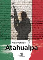 Couverture du livre « Atahualpa » de Vernon Alain aux éditions Les Trois Colonnes