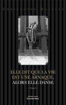 Couverture du livre « Elle dit que la vie est une danse, alors elle danse » de Christophe Malfant aux éditions Editions Maia