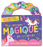 Couverture du livre « Mon livre sonore à emporter : Le royaume magique des licornes » de Louise Anglicas et Collectif aux éditions 1 2 3 Soleil