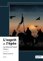 Couverture du livre « L'esprit et l'épée Tome 2 : Les frères de l'esprit » de Daniel Lavenne aux éditions Nombre 7