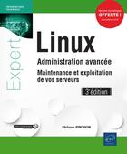 Couverture du livre « Linux : administration avancée ; maintenance et exploitation de vos serveurs (3e édition) » de Philippe Pinchon aux éditions Eni