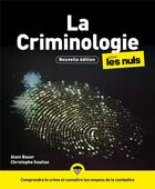 Couverture du livre « La criminologie pour les nuls (3e édition) » de Alain Bauer et Christophe Soullez aux éditions First