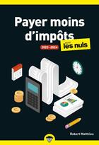 Couverture du livre « Payer moins d'impôts pour les nuls (édition 2023/2024) » de Robert Matthieu aux éditions First