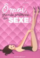 Couverture du livre « O Moi Grande Pretresse Du Sexe » de Flic Everett aux éditions Marabout