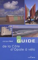 Couverture du livre « Guide de la Côte d'Opale à vélo » de  aux éditions Renaissance Du Livre