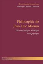 Couverture du livre « Philosophie de jean-luc marion - phenomenologie, theologie, metaphysique » de Capelle-Dumont P. aux éditions Hermann