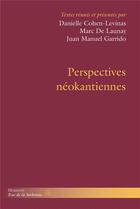 Couverture du livre « Perspectives néokantiennes » de Danielle Cohen-Levinas et Marc De Launay et Juan Manuel Garrido aux éditions Hermann