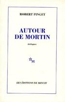 Couverture du livre « Autour de Mortin » de Robert Pinget aux éditions Minuit