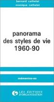 Couverture du livre « Panorama des styles de vie de 1960 à 1990 » de Bernard Cathelat et M. Cathelat aux éditions Organisation