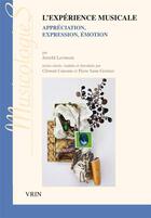 Couverture du livre « L'expérience musicale ; appréciation, expression, émotion » de Jerrold Levinson aux éditions Vrin