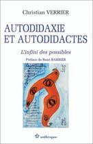 Couverture du livre « Autodidaxie et autodidactes ; l'infini des possibles » de Christian Verrier aux éditions Economica