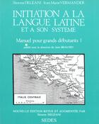 Couverture du livre « Initiation A La Langue Latine Et A Son Systeme T.1 » de Beaujeu et Vermander et Deleani aux éditions Cdu Sedes