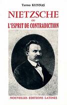Couverture du livre « Nietzsche ou l'esprit de contradiction » de Tarmo Kunnas aux éditions Nel