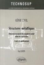 Couverture du livre « Genie civil - structures metalliques - dimensionnement des ossatures acier selon les eurocodes. cour » de Le Run aux éditions Ellipses