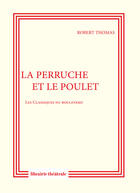 Couverture du livre « La perruche et le poulet » de Robert Thomas aux éditions Librairie Theatrale