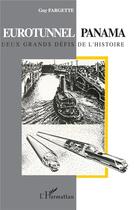 Couverture du livre « Eurotunnel / panama - deux grands defis de l'histoire » de Guy Fargette aux éditions L'harmattan