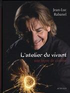 Couverture du livre « L'atelier de Jean-Luc Rabanel » de Rabanel/Delahaye aux éditions Actes Sud