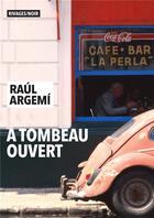 Couverture du livre « À tombeau ouvert » de Raul Argemi aux éditions Rivages