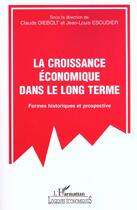 Couverture du livre « La croissance economique dans le long terme - formes historiques et prospective » de  aux éditions L'harmattan