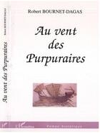 Couverture du livre « Au vent des purpuraires » de Robert Bournet-Dagas aux éditions L'harmattan