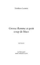 Couverture du livre « Grosse flemme et petit coup de blues » de Matthieu Lermite aux éditions Editions Le Manuscrit