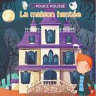 Couverture du livre « Pouce pousse ; la maison hantée » de Elisa Patrissi aux éditions Piccolia