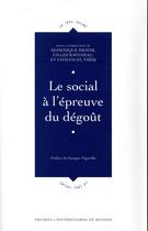 Couverture du livre « Le social à l'épreuve du dégoût » de Dominique Memmi et Gilles Raveneau et Emmanuel Taieb aux éditions Pu De Rennes
