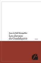 Couverture du livre « Les chevaux du guadalquivir » de Anne De Roll Montpel aux éditions Editions Du Panthéon