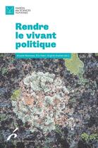 Couverture du livre « Rendre le vivant politique » de Eric Fabri et Collectif et Krystel Wanneau et Virginie Arantes aux éditions Universite De Bruxelles