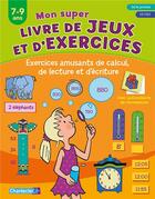 Couverture du livre « Mon super livre de jeux et d'exercices (7-9 a) » de  aux éditions Chantecler