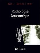 Couverture du livre « Radiologie anatomique » de Paul Butler et Jeremiah C. Healy et Adam W.M. Michell aux éditions De Boeck Superieur