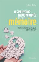 Couverture du livre « Les pouvoirs insoupconnés de votre mémoire : comprendre ses failles et ses atouts » de Fabien Mathy aux éditions Mardaga Pierre