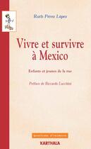Couverture du livre « Vivre et survivre à Mexico ; enfants et jeunes de la rue » de Wilson-Andre Ndombet aux éditions Karthala