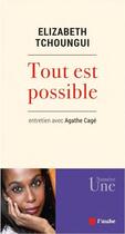 Couverture du livre « Tout est possible » de Elizabeth Tchoungui et Agathe Cage aux éditions Editions De L'aube