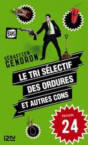 Couverture du livre « Le tri sélectif des ordures et autres cons t.24 » de Sebastien Gendron aux éditions 12-21