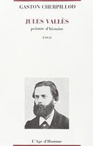 Couverture du livre « Jules Valles » de Gaston Cherpillod aux éditions L'age D'homme