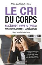 Couverture du livre « Le cri du corps ; harcèlement moral au travail : mécanismes, causes et conséquences » de Anne-Véronique Herter aux éditions Michalon