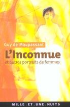 Couverture du livre « L'inconnue - et autres portraits de femmes » de Guy de Maupassant aux éditions Mille Et Une Nuits