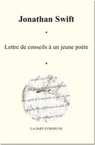 Couverture du livre « Lettre de conseils à un jeune poète » de Swift/Jonathan aux éditions La Part Commune