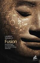 Couverture du livre « Fusion : bouddhisme et chamanisme, un coeur à coeur spirituel » de Laurent Huguelit aux éditions Mamaeditions