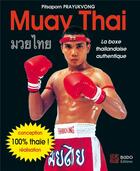 Couverture du livre « Muay thaï ; la boxe thaîlandaise authentique » de Pitsaporn Prayukvong aux éditions Budo